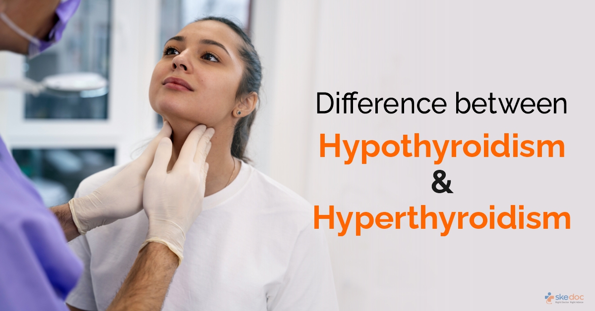 Difference Between Hyperthyroidism and  Hypothyroidism