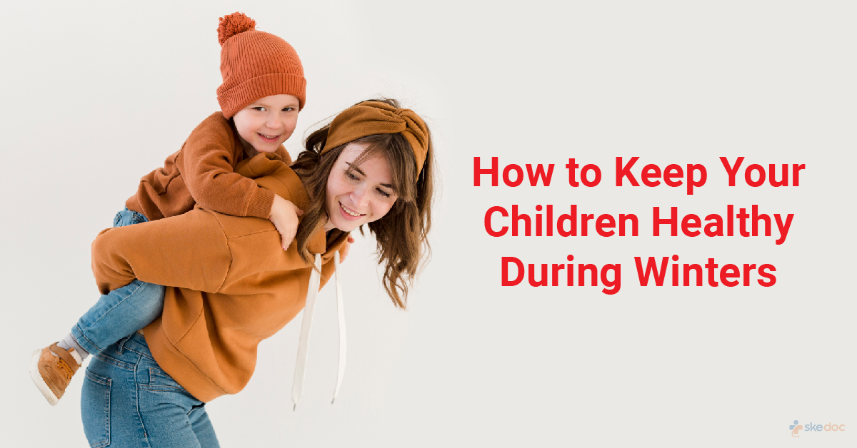 How to Keep Your Children Healthy During Winters