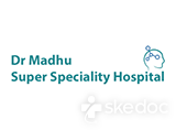 Madhu Super Speciality Hospital